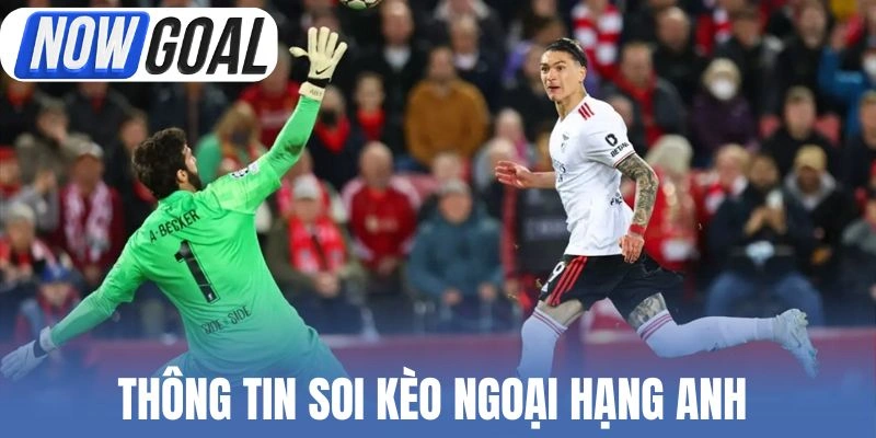 Thông tin soi kèo Ngoại hạng Anh