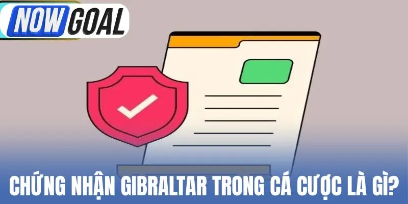 Chứng nhận Gibraltar tăng niềm tin